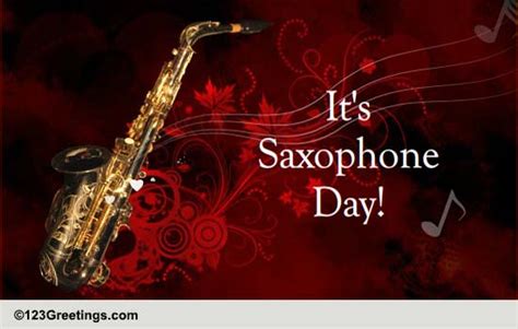 It Is Saxophone Day Free National Saxophone Day ECards Greeting Cards