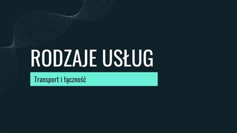 Rodzaje usług Transport i łączność