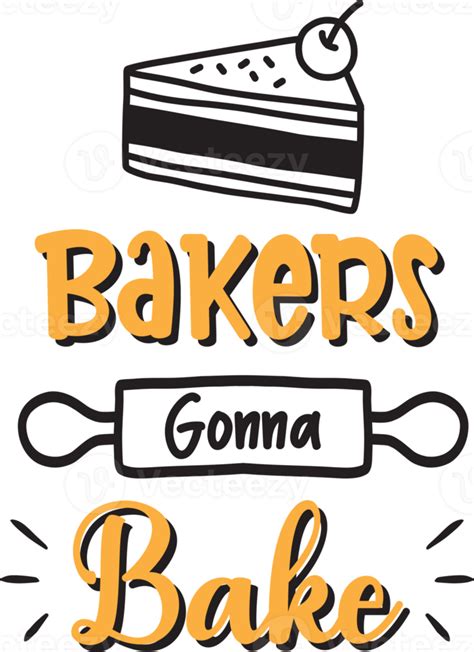 Bakers Gonna Bake Lettering And Quote Illustration 14966393 Png