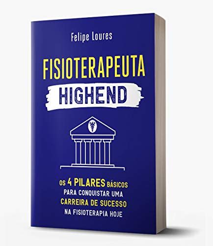 PDF Fisioterapeuta HighEnd Os 04 Pilares Básicos para Conquistar uma