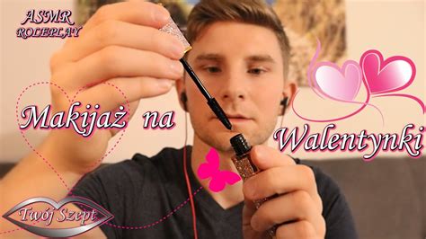 Twój Kolega Robi Ci Makijaż na Walentynki ASMR PL Roleplay YouTube