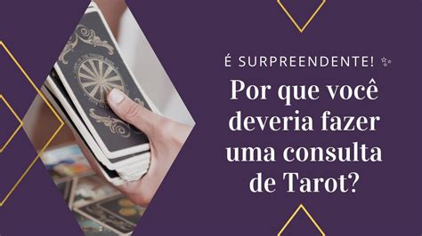 Surpreendente Por Que Voc Deveria Fazer Uma Consulta De Tarot