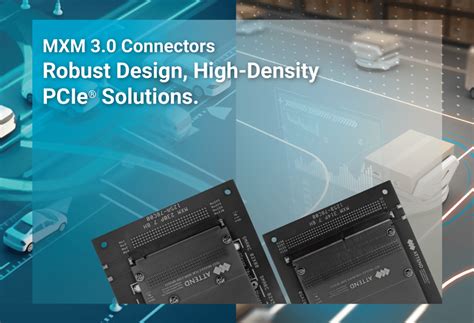 ATTEND Unveils Next Gen MXM Connectors For High Performance Edge ATTEND