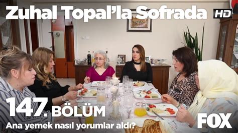 Ana yemek nasıl yorumlar aldı Zuhal Topal la Sofrada 147 Bölüm