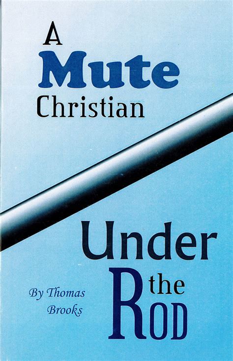 A Mute Christian Under The Rod Thomas Brooks Strict