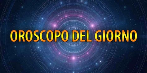 Oroscopo Di Oggi E Domani Previsioni Astrologiche