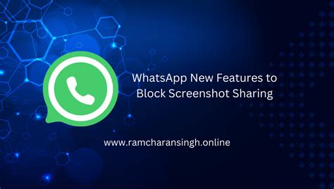 Whatsapp New Features To Block Screenshot Sharing