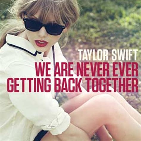 Taylor Swift, ‘We Are Never Ever Getting Back Together’ – Song Review