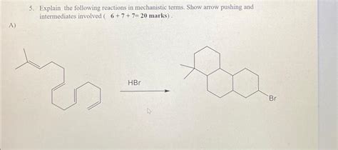 Solved 5. Explain the following reactions in mechanistic | Chegg.com