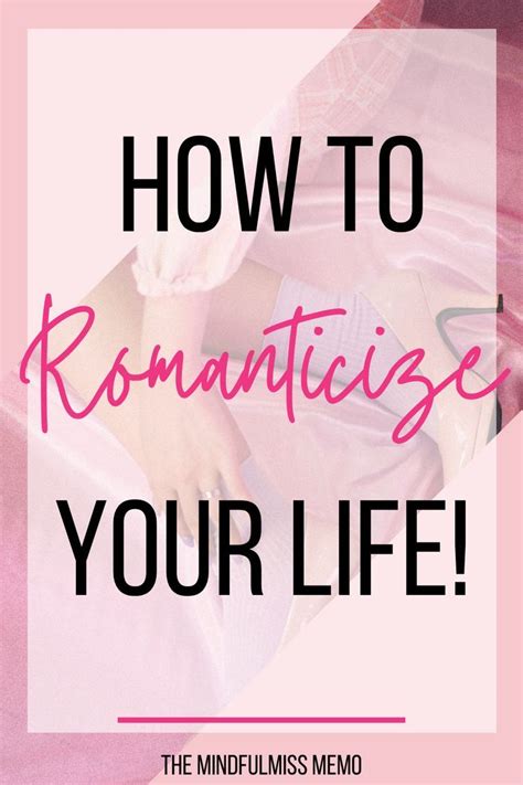 Romanticize Your Life Artofit