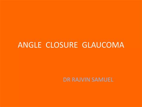 Angle Closure Glaucoma Ppt