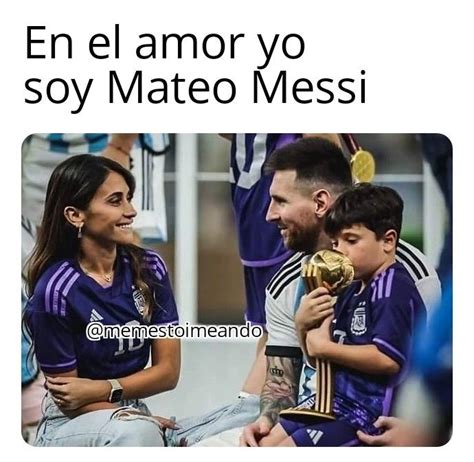 En El Amor Yo Soy Mateo Messi Memes