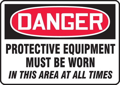 Protective Equipment Must Be Worn At All Times Ohsa Sign Mppe