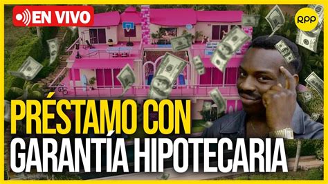 Lo Que Debes Saber Sobre Pr Stamos Con Garant A Hipotecaria