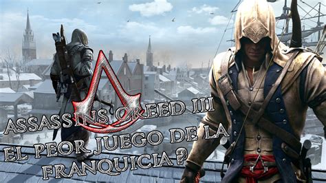 Análisis Assassin´s Creed 3 ¿el Peor Juego De La Franquicia Loquendo Sl3000 Youtube