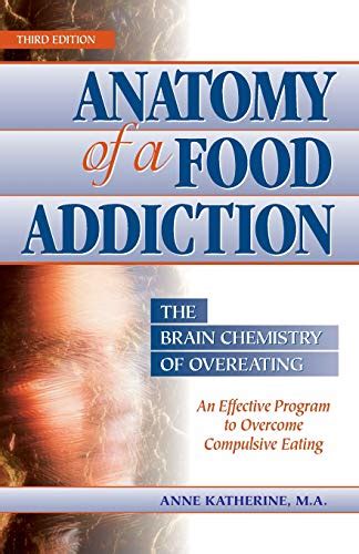 Anatomy Of A Food Addiction The Brain Chemistry Of Overeating An