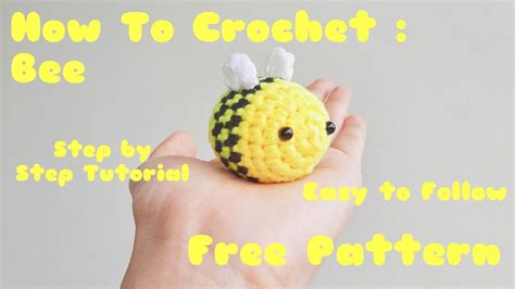 How To Crochet A Bee Step By Step Tutorial Amigurumi Free Pattern