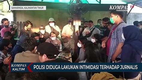 Polisi Diduga Lakukan Intimidasi Terhadap Jurnalis Video Dailymotion