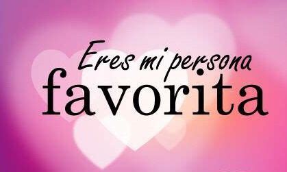 Eres Mi Persona Favorita