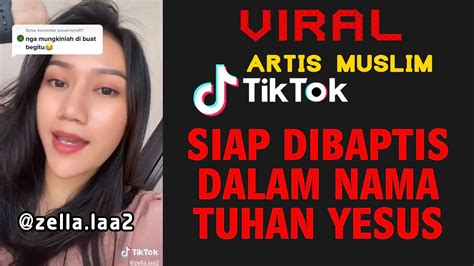 Viral Artis Tiktok Muslim Siap Di Baptis Dalam Nama Tuhan Yesus