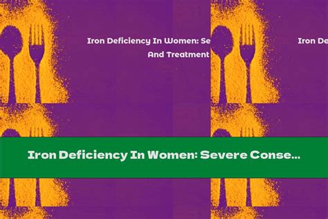 Iron Deficiency In Women Severe Consequences And Treatment Regimen