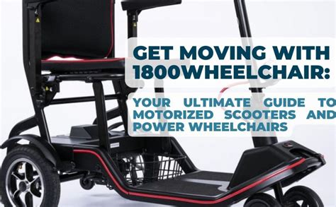 Get Moving with 1800wheelchair: Your Ultimate Guide to Motorized Scooters and Power Wheelchairs ...