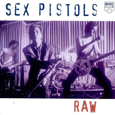 Sex Pistols Raw Releases Reviews Credits Discogs