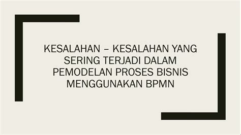 Kesalahan Kesalahan Yang Sering Terjadi Dalam Pemodelan Proses Bisnis