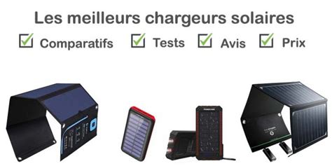 Chargeur Solaire Top Des Meilleurs Chargeurs Comparatif Avis