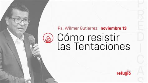 C Mo Resistir Las Tentaciones G Nesis Pastor Wilmer