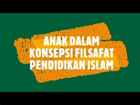 Anak Dalam Konsepsi Filsafat Pendidikan Islam Youtube