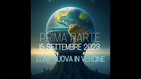 LUNA NUOVA IN VERGINE 15092023 Prima Parte YouTube