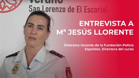 Entrevista A Mar A Jes S Llorente Directora Del Curso De La Polic A