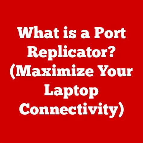 port replicator maximize  laptop connectivity