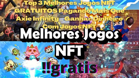 Top 3 Melhores Jogos NFT GRATUITOS Pagando Mais Que Axie Infinity