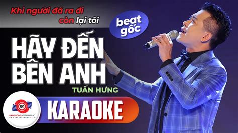 HÃY ĐẾN BÊN ANH KARAOKE BEAT GỐC TUẤN HƯNG Hãy đến bên anh