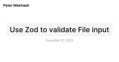 Use Zod To Validate File Input