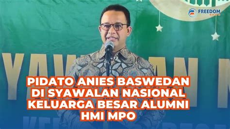 Full Pidato Anies Baswedan Di Syawalan Nasional Keluarga Besar Alumni