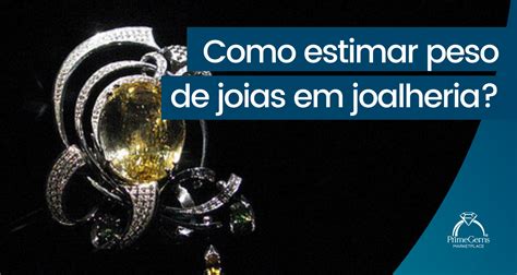 Prime Gems Como Estimar Peso De Joias Em Joalheria