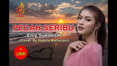 Pecah Seribu Elvy Sukaesih Lirik Cover By Nabila Maharani Youtube