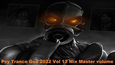 Psy Trance Goa 2022 Vol 13 Mix Master Volume YouTube