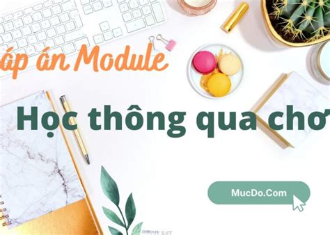 Đáp án Module Học Thông Qua Chơi Mực đỏ