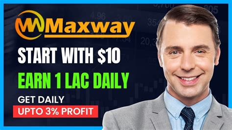 MAXWAY WITH START 10 EARN 1 LAC DAILY INCOME AND GET DAILY UPTO 3