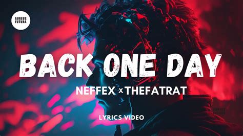 NEFFEX X TheFatRat Back One Day Lyrics Video YouTube