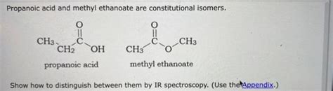 Solved Propanoic Acid And Methyl Ethanoate Are Chegg