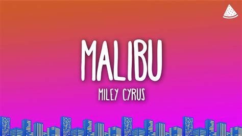 Miley Cyrus Malibu Lyrics Youtube