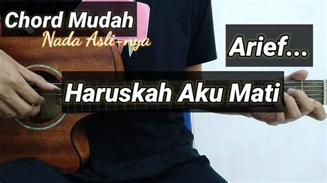 Chord Gitar Haruskah Aku Mati Arief Youtube