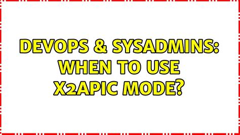 Devops Sysadmins When To Use X Apic Mode Youtube