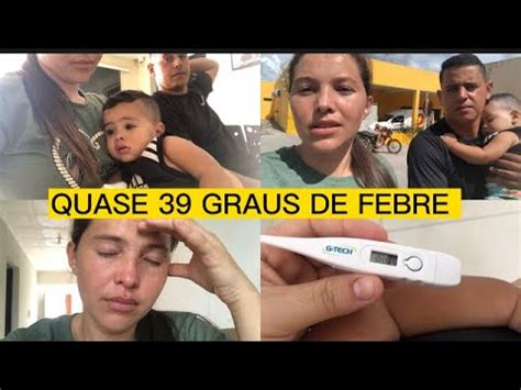 QUASE 39 GRAUS DE FEBRE LEVAMOS ELE PRO HOSPITAL YouTube