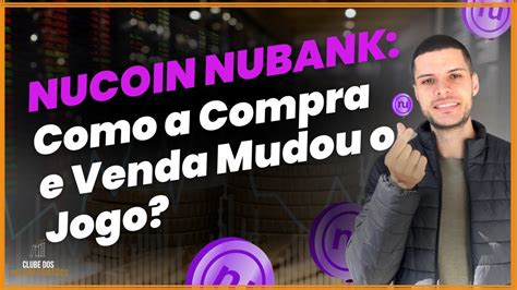 Nucoin Nubank Liberado Compra Venda Descubra Como Funciona Subir